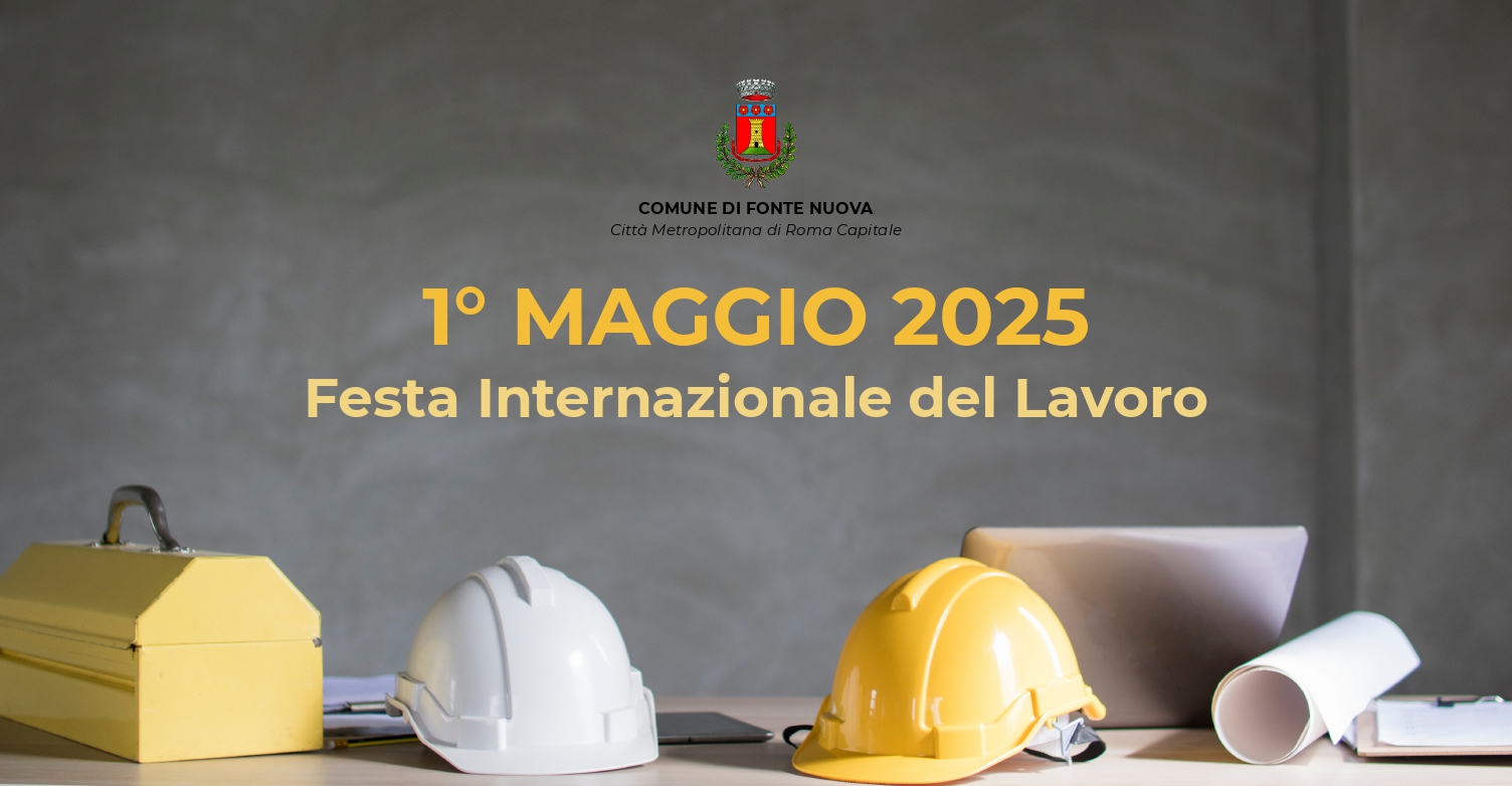 1° MAGGIO 2025 - Festa Internazionale del Lavoro